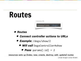 db: Database
The most common tasks of the db: Rake namespace are migrate
and create, and it will pay off to try out all of the migration rake tasks
(up, down, redo, reset). rake db:version is useful when
troubleshooting, telling you the current version of the database.
rails: Rails-specific tasks
After upgrading Rails, it is useful to run rails:update, which will
update your config and scripts directories, and upgrade your Rails-
specific javascript
rake stats #gives summary statistics about your code
rake routes #lists all your defined routes
rake secret
 