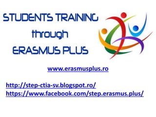 www.erasmusplus.ro
http://step-ctia-sv.blogspot.ro/
https://www.facebook.com/step.erasmus.plus/
 