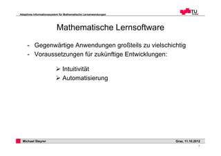Adaptives Informationssystem für Mathematische Lernanwendungen




                          Mathematische Lernsoftware

 ...