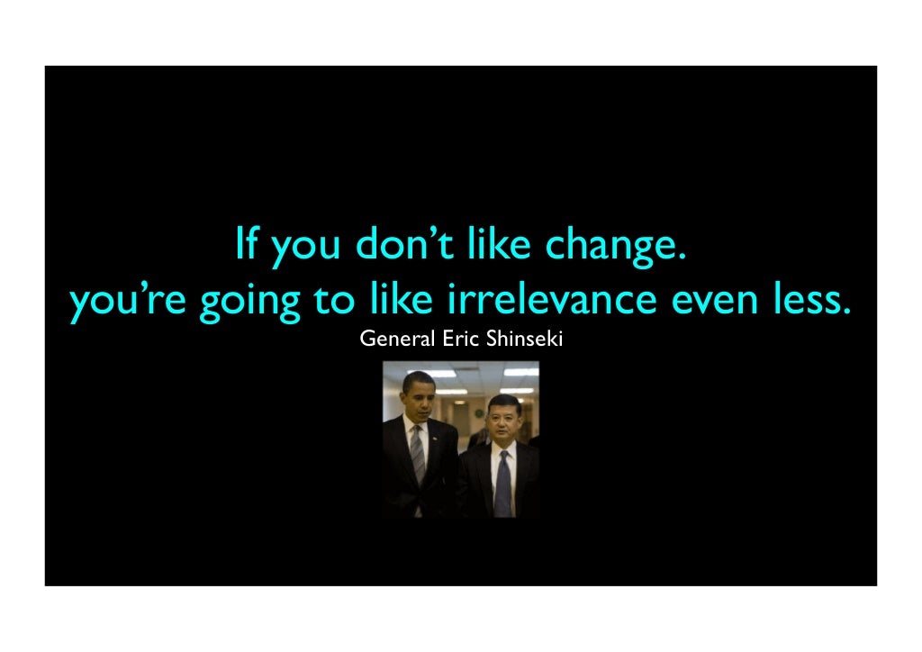 If you don’t like change.