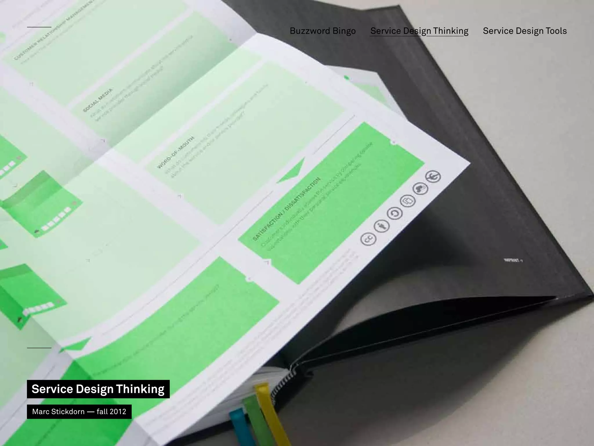 Buzzword Bingo   Service Design Thinking   Service Design Tools




Service Design Thinking
Marc Stickdorn — fall 2012
 