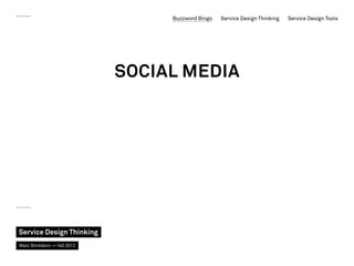Buzzword Bingo   Service Design Thinking   Service Design Tools




                             Social Media




Service ...
