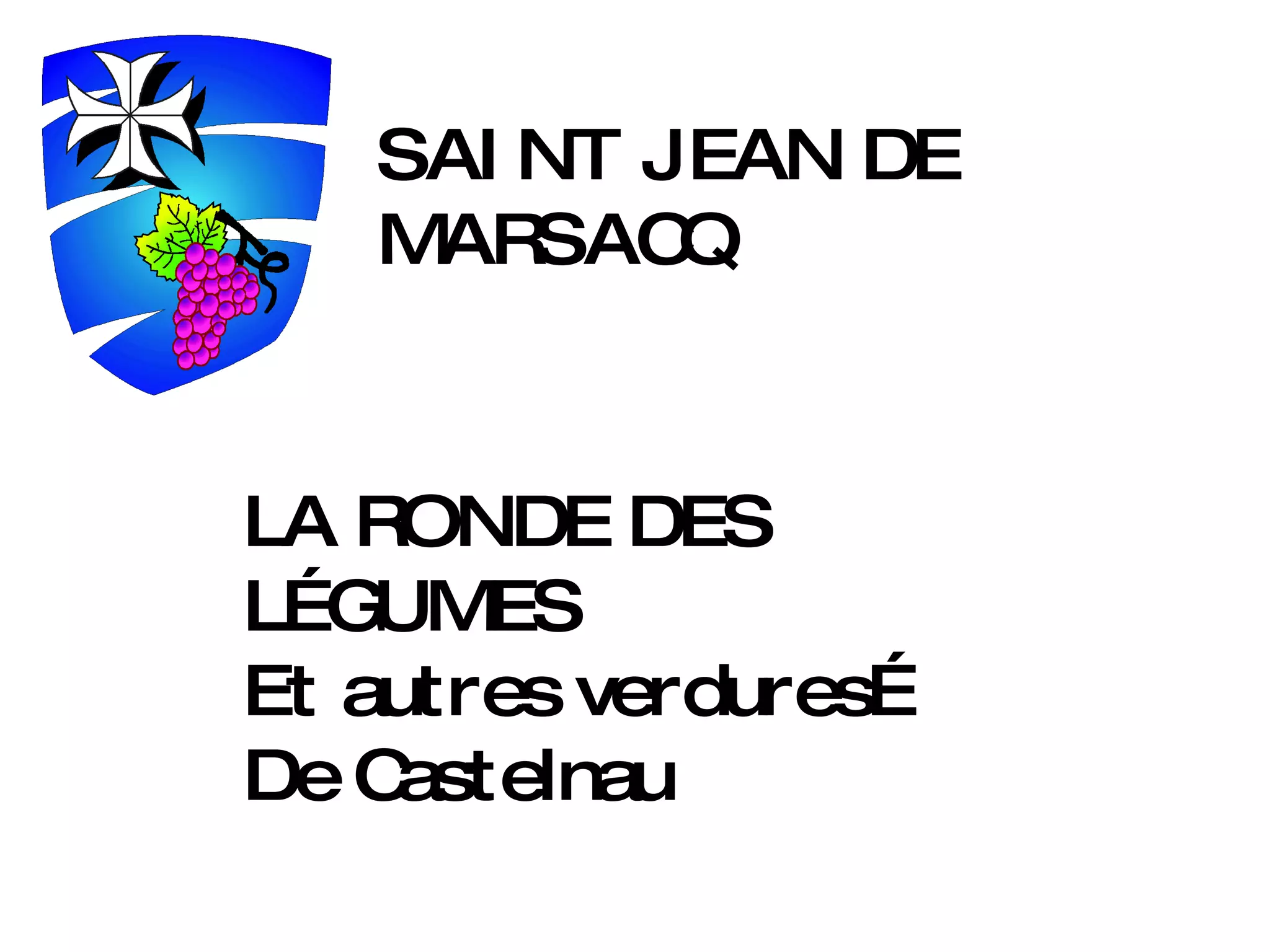 SAINT JEAN DE MARSACQ LA RONDE DES LÉGUMES Et autres verdures…  De Castelnau 
