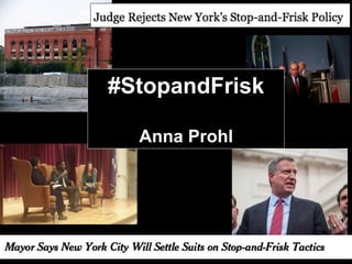 #StopandFrisk
Anna Prohl
 