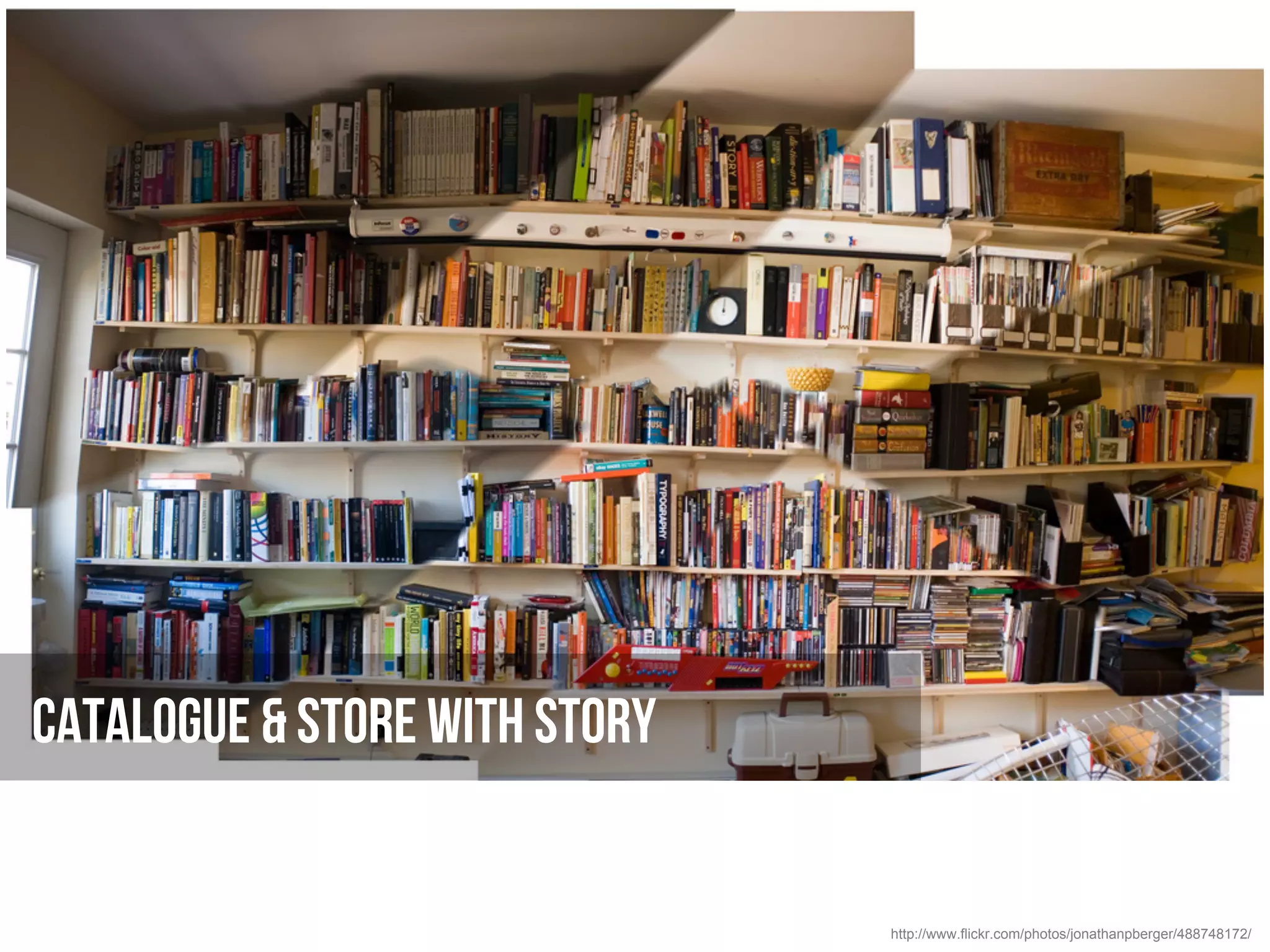 Catalogue & store with Story


                               http://www.flickr.com/photos/jonathanpberger/488748172/
 