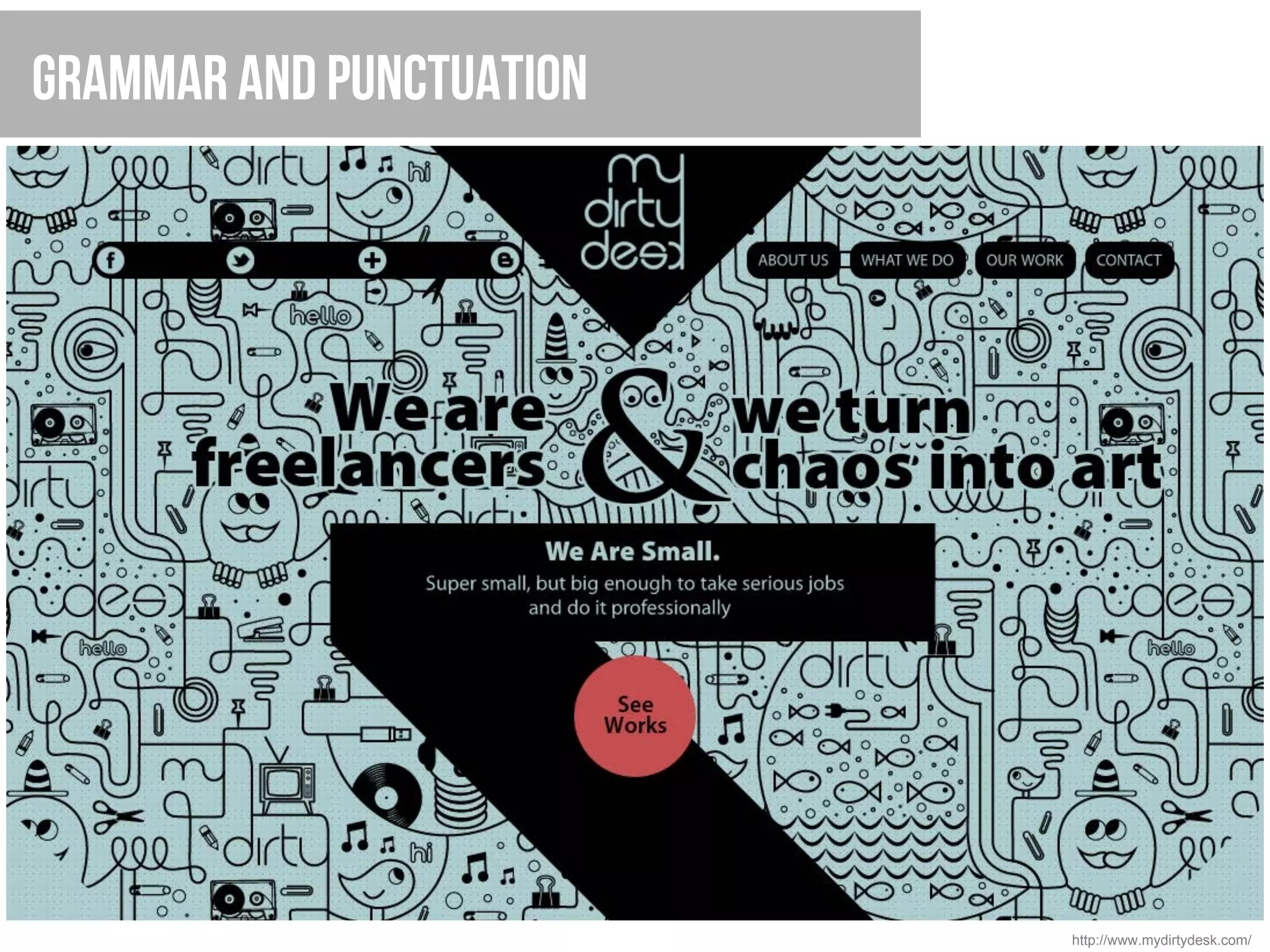 Grammar and Punctuation




                          http://www.mydirtydesk.com/
 