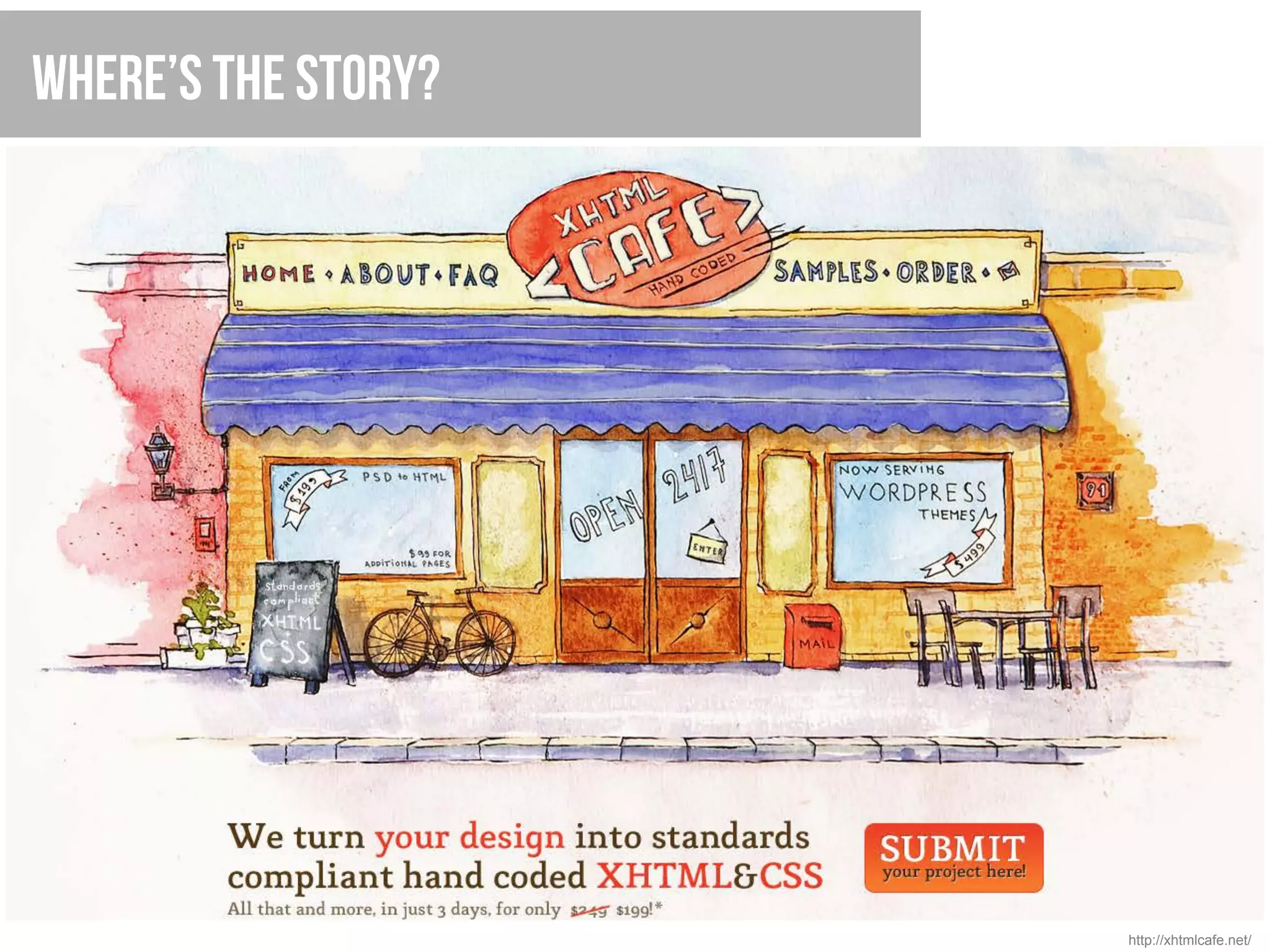 Where’s the story?




                     http://xhtmlcafe.net/
 