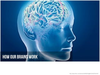 How our Brains work


                      http://www.flickr.com/photos/44568283@N02/4097561067/
 