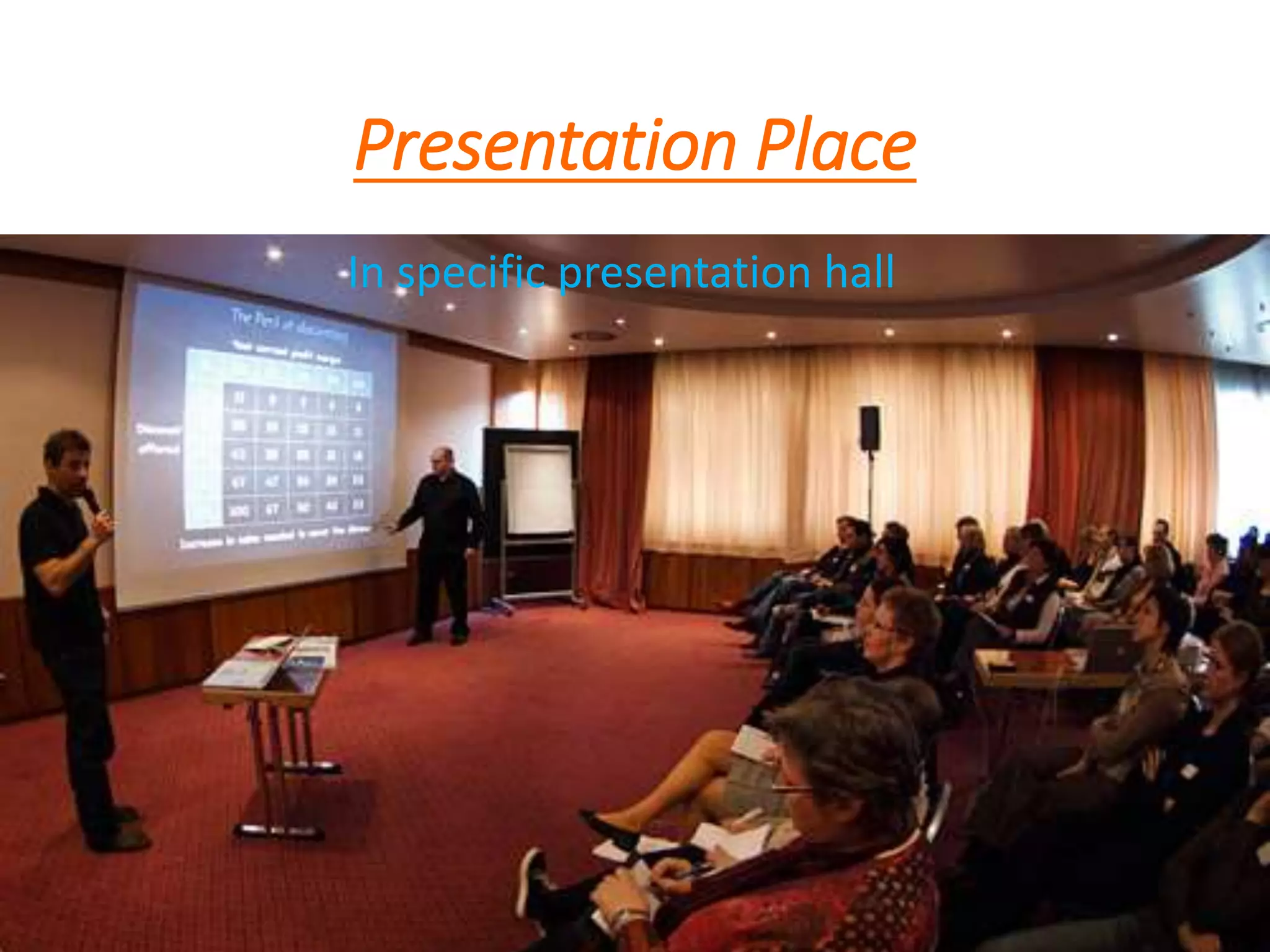 Presentation Place
In specific presentation hall