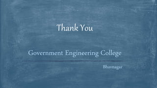Bhavnagar
Thank You
Government Engineering College
 