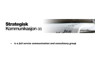 –  is a full service communication and consultancy group  