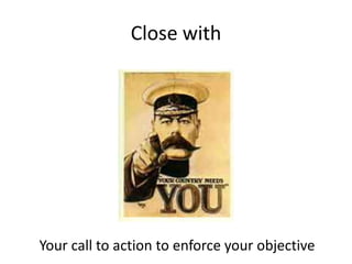 Close withYour call to action to enforce your objective