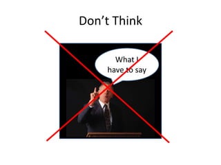 Don’t ThinkWhat I have to say