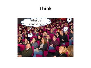 ThinkWhat do I want to hear???