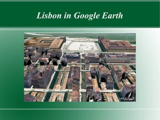 Lisbon in Google Earth
 