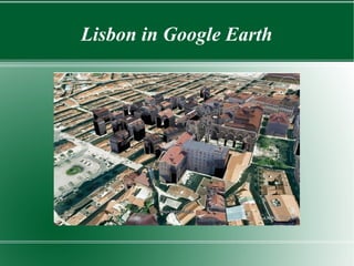 Lisbon in Google Earth
 