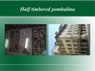 Half timbered pombalina
 