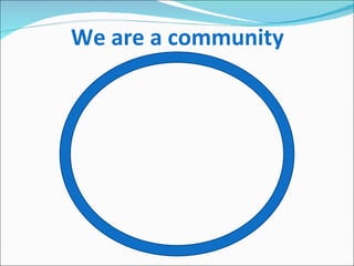 We are a community 