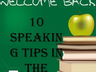 10
Speakin
g Tips in
 
