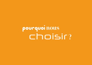 pourquoi nous
  choisir ?
 