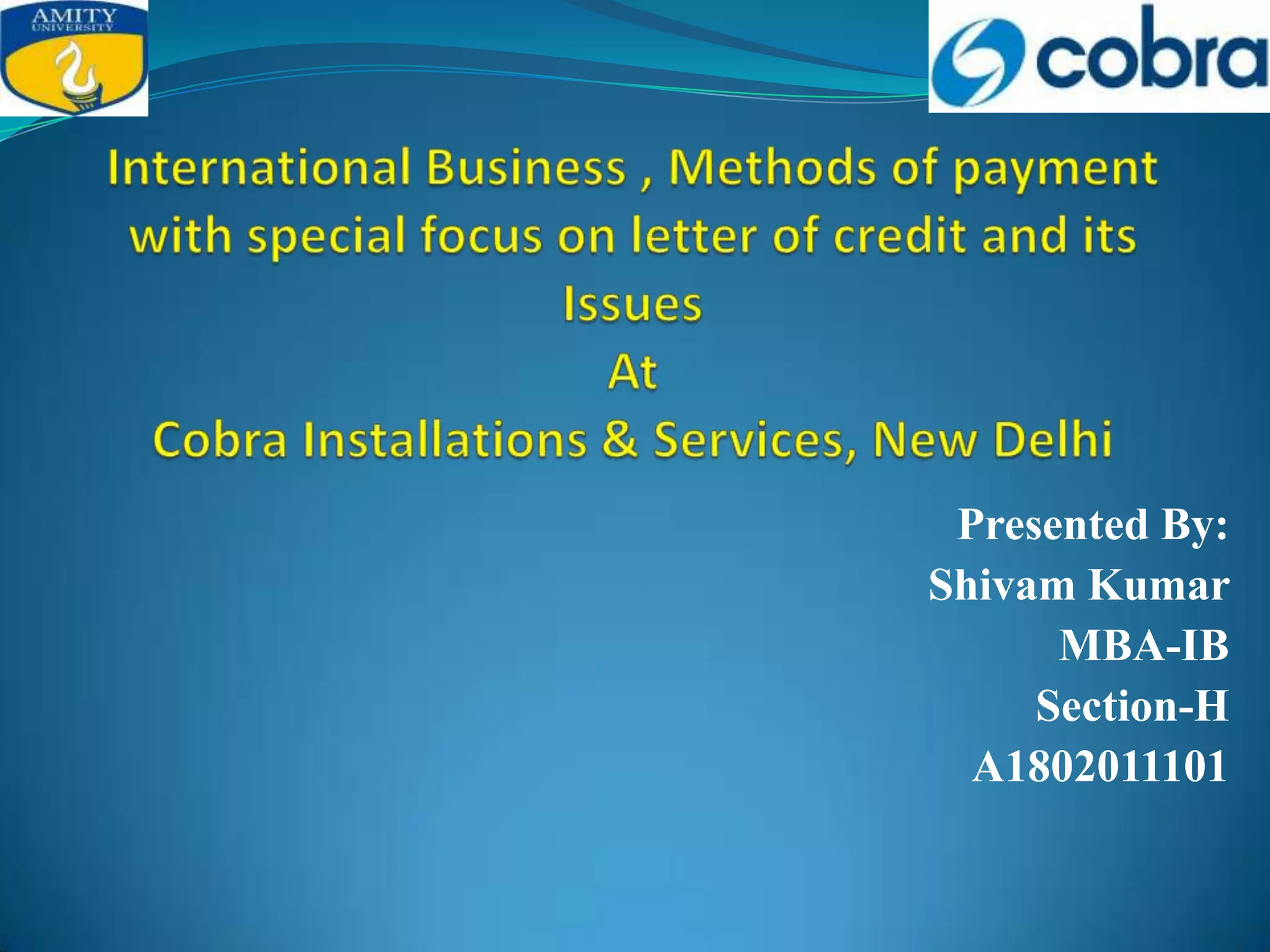 Presented By:
Shivam Kumar
      MBA-IB
     Section-H
  A1802011101
 