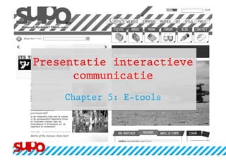 Presentatie interactieve
      communicatie
    Chapter 5: E-tools
 