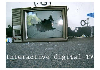 Interactive digital TV
 