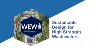 Sustainable
Design for
High Strength
Wastewaters
 