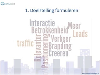 www.dedigitaleregio.nl 1. Doelstelling formuleren 