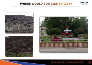 WHERE WOULD YOU LIKE TO LIVE?
39SOLID WASTE MANAGEMENT
 