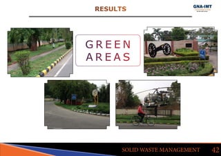 RESULTS
42SOLID WASTE MANAGEMENT
G R E E N
A R E A S
 