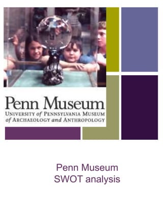 Penn Museum SWOT analysis 