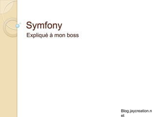 Symfony Expliqué à mon boss 