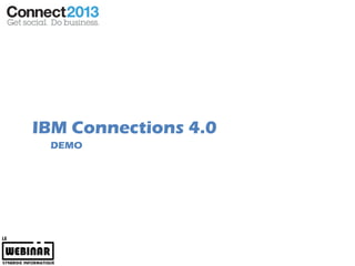 IBM Connections 4.0
 DEMO
 