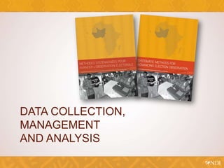 DATA COLLECTION,
MANAGEMENT
AND ANALYSIS
 