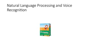 Natural Language Processing and Voice
Recognition
 