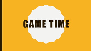 GAME TIME
 