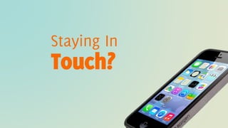 Staying In

Touch?

 