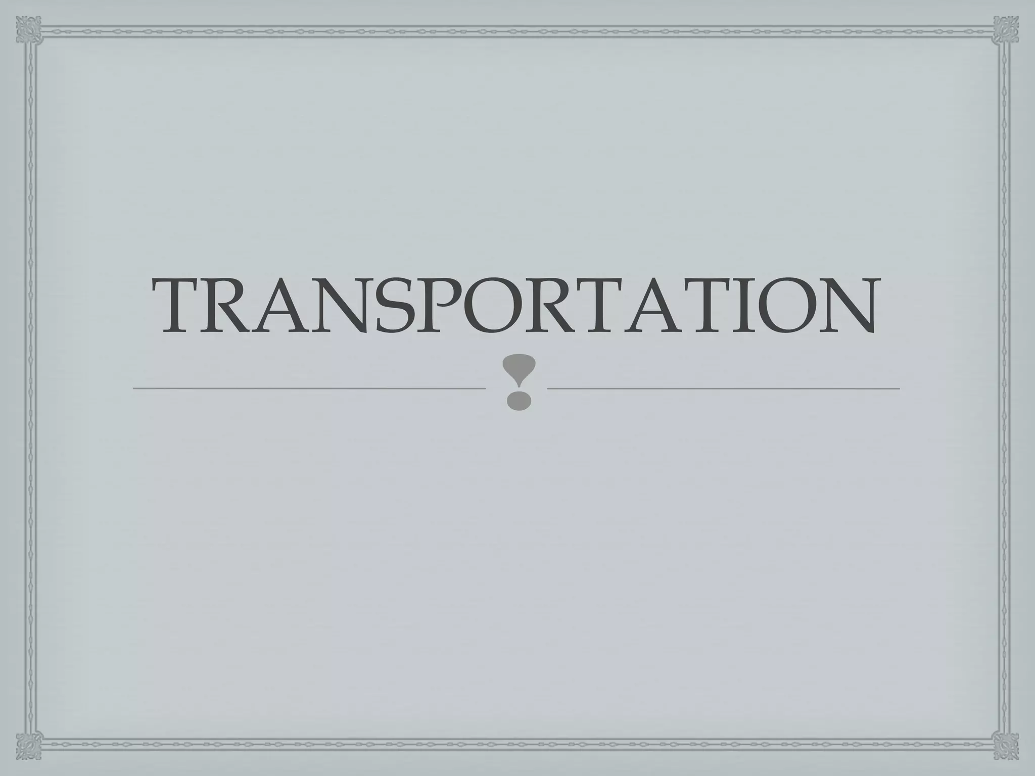 TRANSPORTATION


 