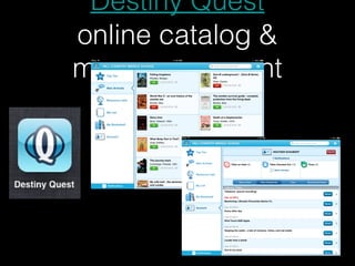 Destiny Quest
online catalog &
manage account
 