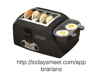 http://todaysmeet.com/app
          brarians
 