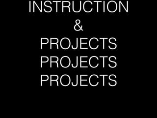 INSTRUCTION
     &
  PROJECTS
  PROJECTS
  PROJECTS
 