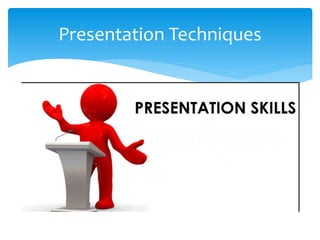 Presentation techniques