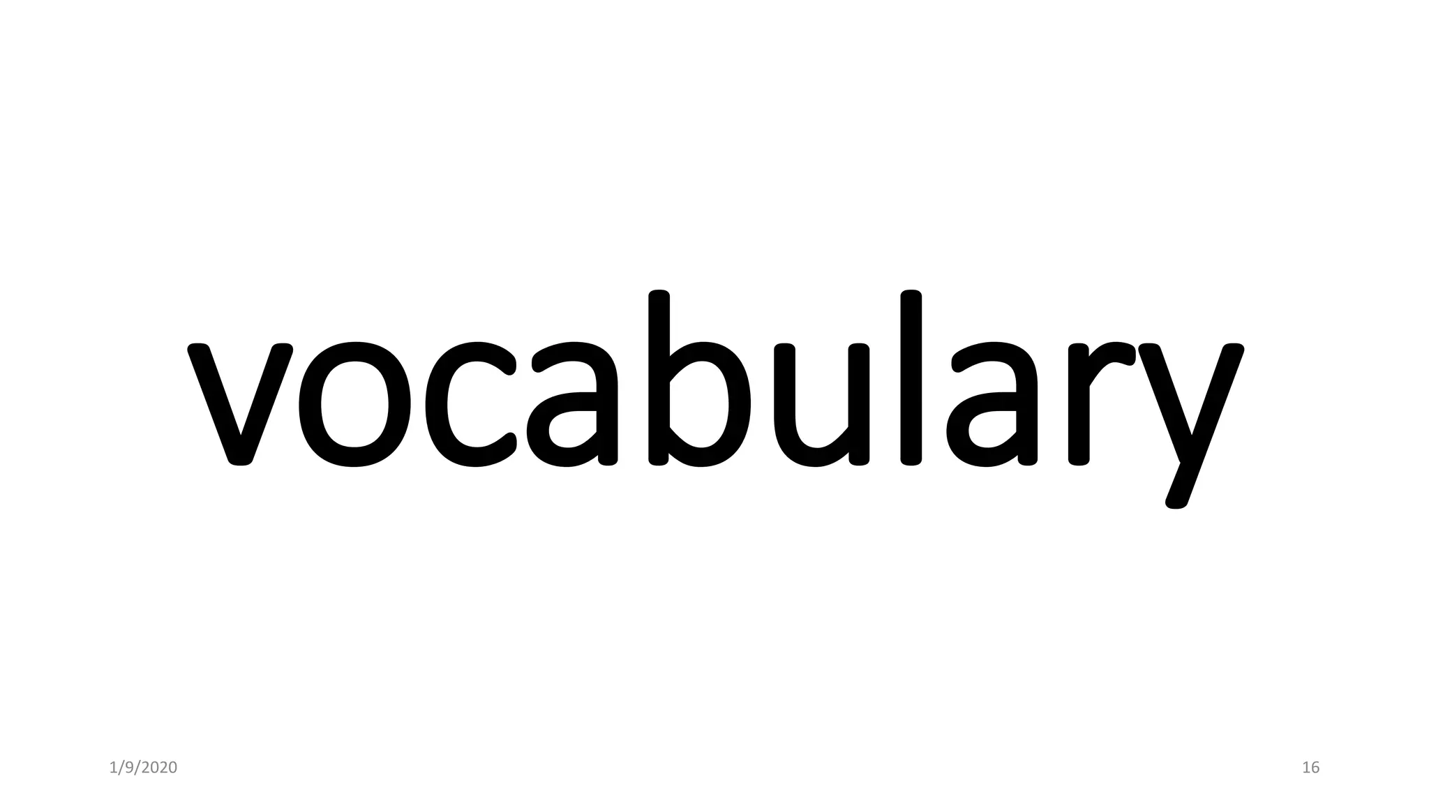 vocabulary
1/9/2020 16
 