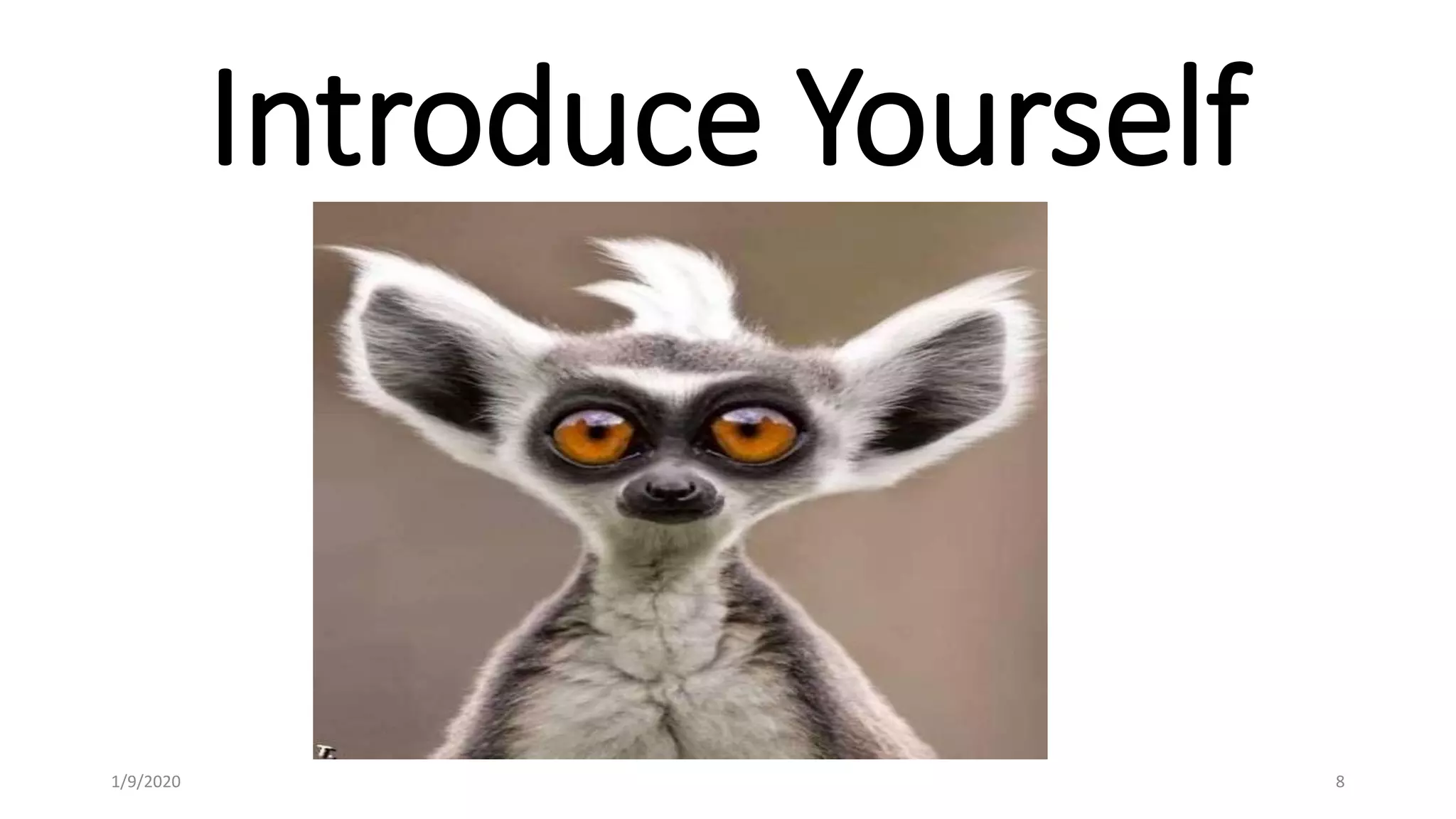 Introduce Yourself
1/9/2020 8
 