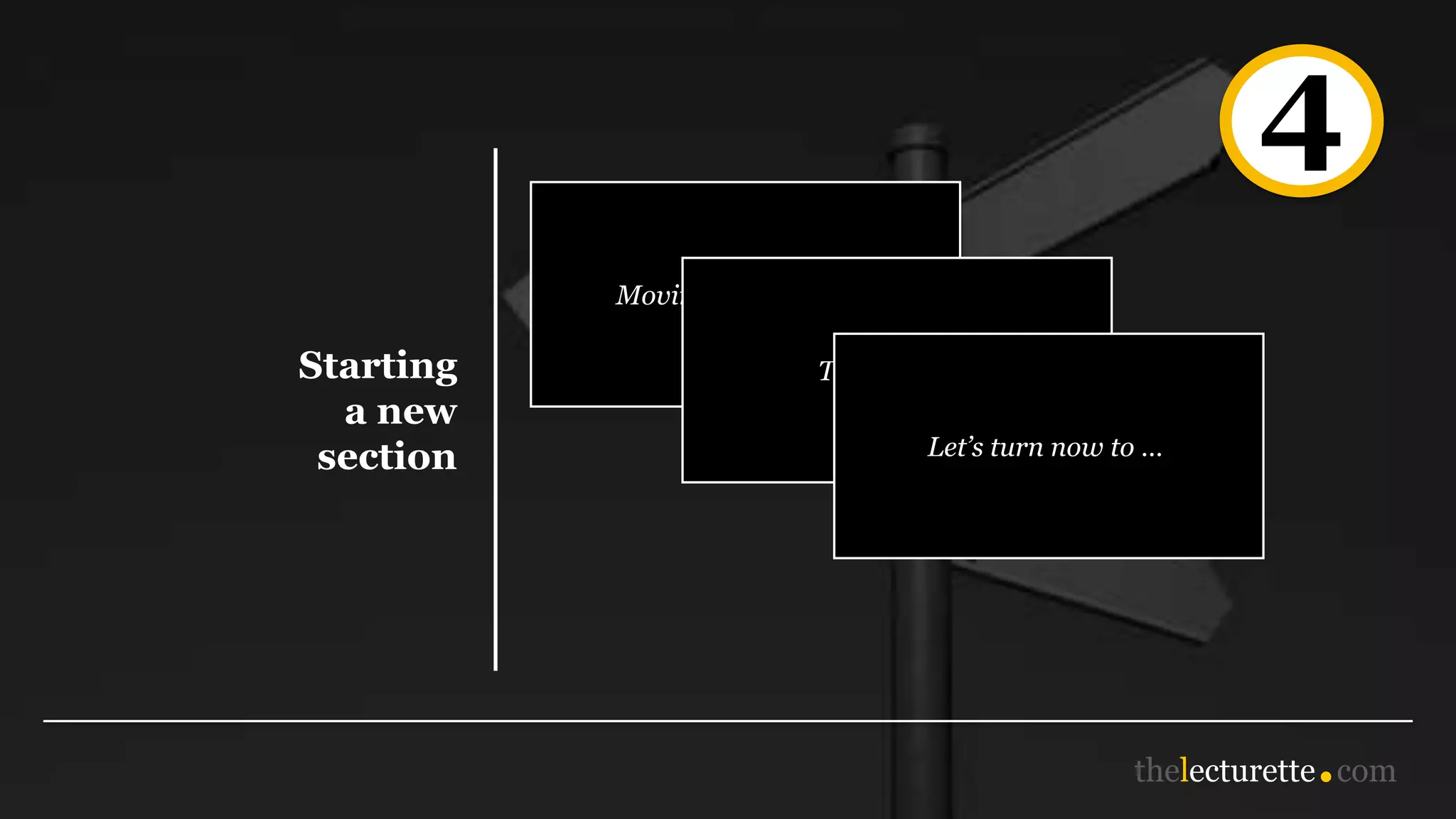 4
Starting
a new
section
Moving on now to …
Turning to...
Let’s turn now to …
 