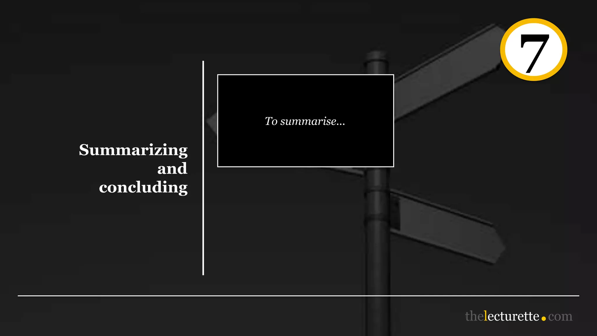 7
Summarizing
and
concluding
To summarise...
 