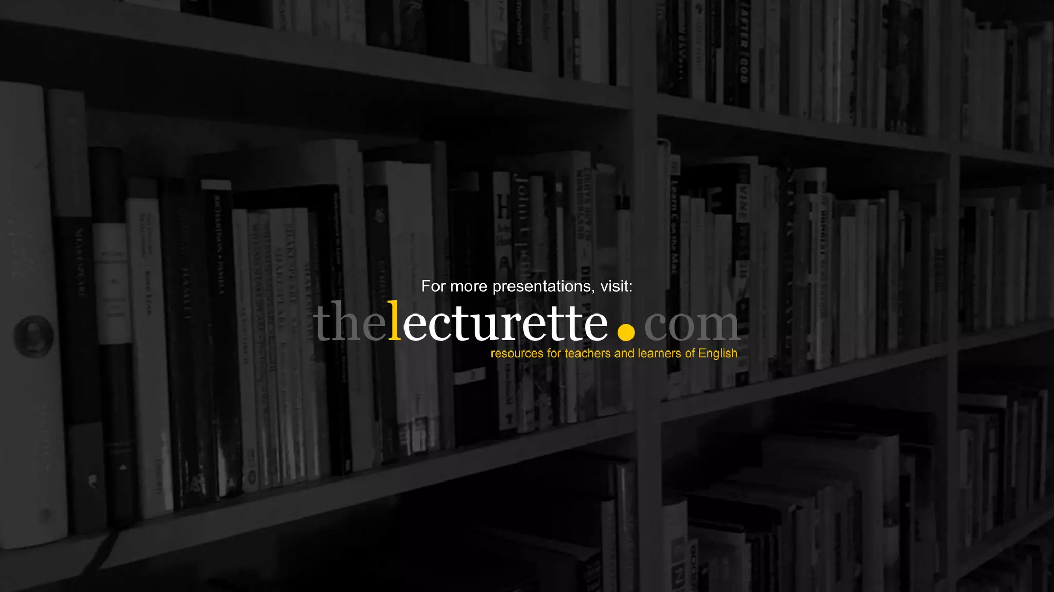 For more presentations, visit:
resources for teachers and learners of English
 