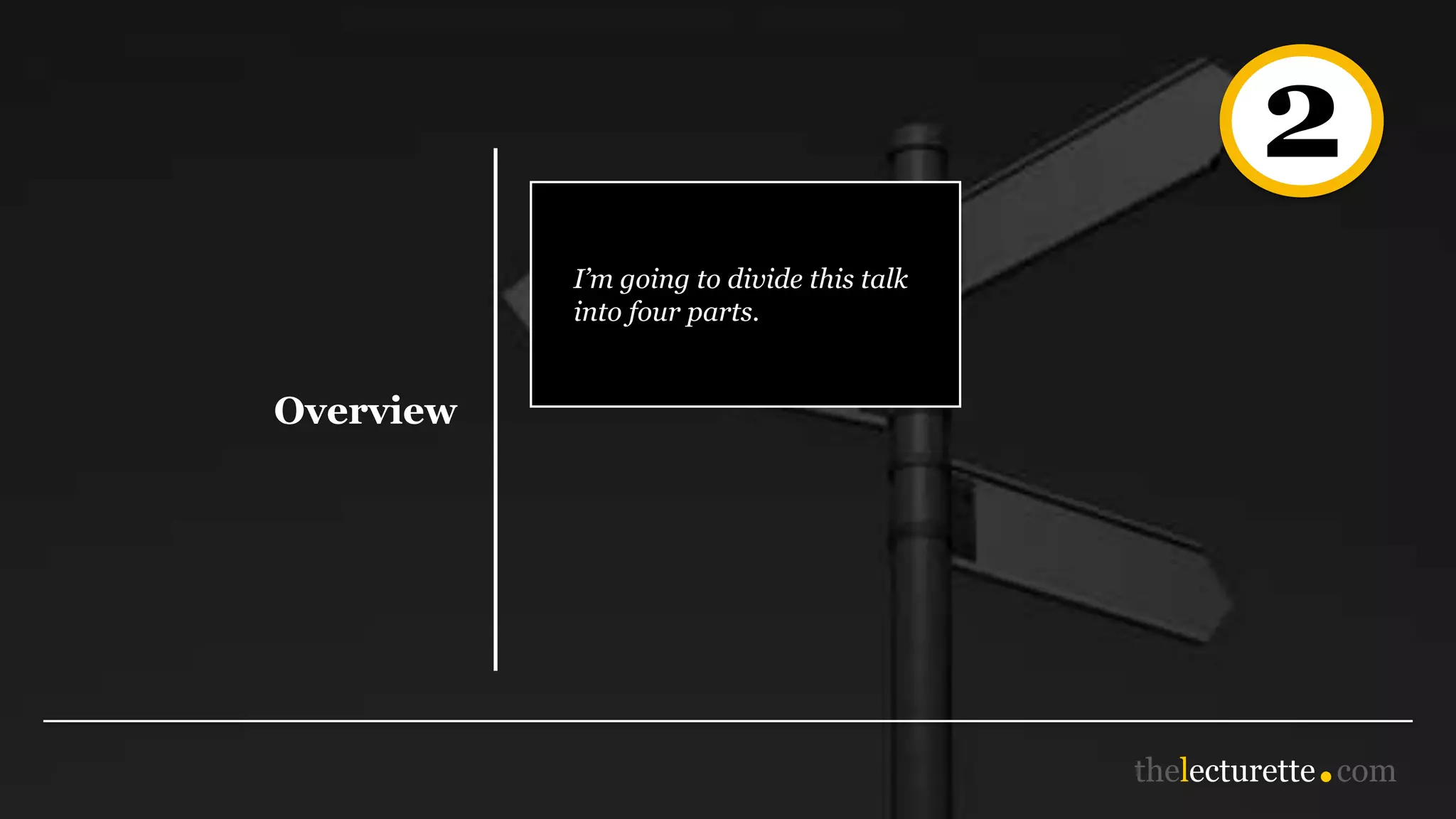 2
Overview
I’m going to divide this talk
into four parts.
 