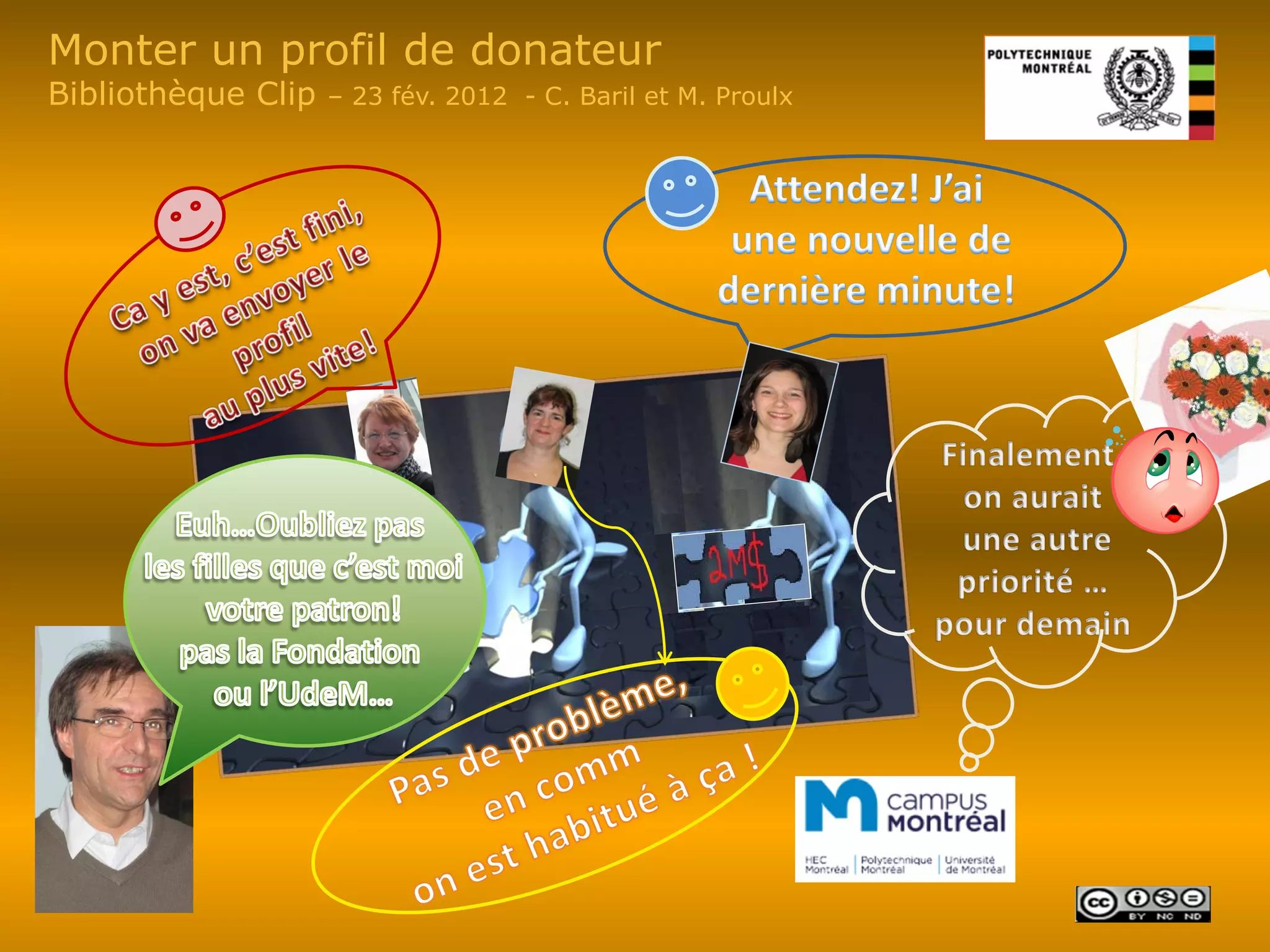 Monter un profil de donateur
Bibliothèque Clip   – 23 fév. 2012 - C. Baril et M. Proulx
 